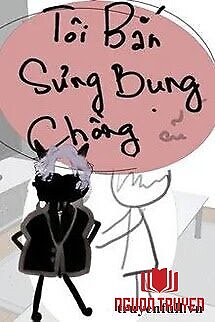 Tôi Bắn Sưng Bụng Chồng Cũ - Toi Ban Sung Bung Chong Cu