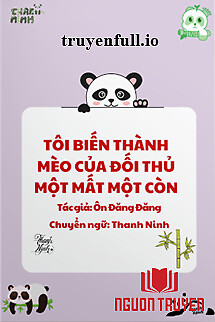 Tôi Biến Thành Mèo Của Đối Thủ Một Mất Một Còn - Toi Bien Thanh Meo Cua Đoi Thu Mot Mat Mot Con