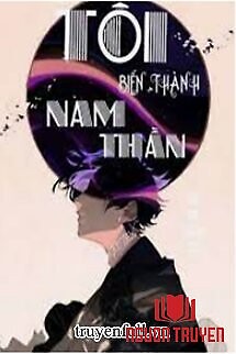 Tôi Biến Thành Nam Thần - Toi Bien Thanh Nam Than