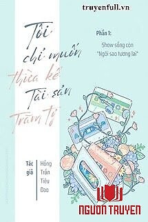 Tôi Chỉ Muốn Thừa Kế Tài Sản Trăm Tỷ (Phần 1) - Toi Chi Muon Thua Ke Tai San Tram Ty (Phan 1)