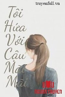 Tôi Hứa Với Cậu Mãi Mãi - Toi Hua Voi Cau Mai Mai