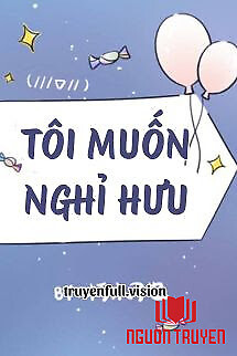 Tôi Muốn Nghỉ Hưu - Hủ Mộc Điêu Dã - Toi Muon Nghi Huu - Hu Moc Đieu Da