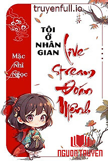 Tôi Ở Nhân Gian Livestream Đoán Mệnh - Toi Ở Nhan Gian Livestream Đoan Menh