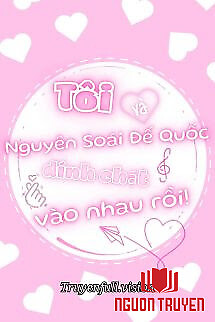 Tôi Và Nguyên Soái Đế Quốc Bị Dính Chặt Vào Nhau Rồi! - Toi Va Nguyen Soai Đe Quoc Bi Dinh Chat Vao Nhau Roi!