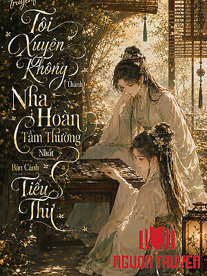 Tôi Xuyên Không Thành Nha Hoàn Tầm Thường Nhất Bên Cạnh Tiểu Thư - Toi Xuyen Khong Thanh Nha Hoan Tam Thuong Nhat Ben Canh Tieu Thu