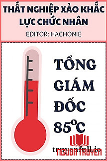 Tổng Giám Đốc 85℃ - Thất Nghiệp Xảo Khắc Lực Chức Nhân