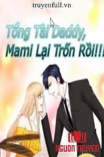 Tổng Tài Daddy, Mami Lại Trốn Rồi - Tong Tai Daddy, Mami Lai Tron Roi