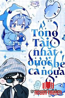 Tổng Tài Nhặt Được Bé Cá Ngựa - Tong Tai Nhat Đuoc Be Ca Ngua