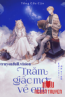 Trăm Giấc Mơ Về Em - Tống Cửu Cận - Tram Giac Mo Ve Em - Tong Cuu Can