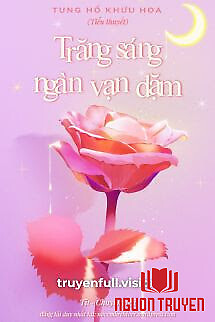 Trăng Sáng Ngàn Vạn Dặm – Tung Hổ Khứu Hoa - Trang Sang Ngan Van Dam – Tung Ho Khuu Hoa