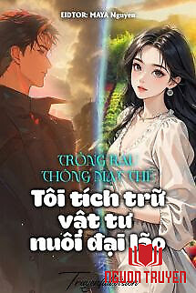 Trồng Rau Thông Mạt Thế: Tôi Tích Trữ Vật Tư Nuôi Đại Lão - Trong Rau Thong Mat The: Toi Tich Tru Vat Tu Nuoi Đai Lao