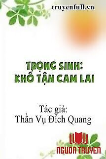Trọng Sinh: Khổ Tận Cam Lai - Trong Sinh: Kho Tan Cam Lai