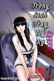 Trọng Sinh Truy Mỹ Ký