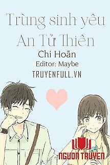 Trùng Sinh Yêu An Tử Thiên - Trung Sinh Yeu An Tu Thien