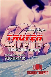 Truyện Của Thời Niên (Thời Niên Truyện) - Truyen Cua Thoi Nien (Thoi Nien Truyen)