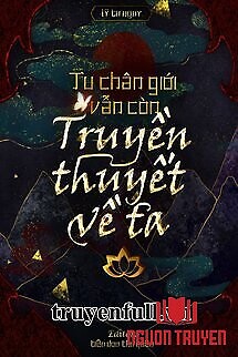 Tu Chân Giới Vẫn Như Cũ Có Truyền Thuyết Của Ta