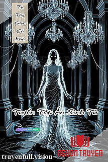 Tự Tay Giec Cả Nhà - Tuyển Tập Án Sinh Tử - Tu Tay Giec Ca Nha - Tuyen Tap Án Sinh Tu