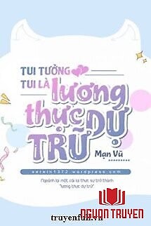 Tui Tưởng Tui Là Lương Thực Dự Trữ - Tui Tuong Tui La Luong Thuc Du Tru