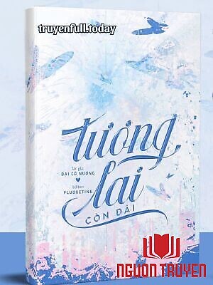 Tương Lai Còn Dài - Đại Cô Nương - Tuong Lai Con Dai - Đai Co Nuong