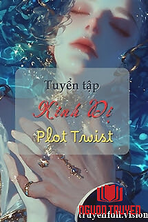 Tuyển Tập Kinh Dị Ngắn Plot Twist Đọc Trước Khi Ngủ - Tuyen Tap Kinh Di Ngan Plot Twist Đoc Truoc Khi Ngu