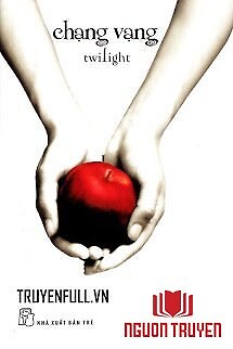 Twilight Series Tập 1: Chạng Vạng - Twilight Series Tap 1: Chang Vang