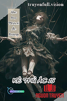 Ước Mơ Thành Ác Mộng - Kẻ Thủ Ác 15 - Ưoc Mo Thanh Ác Mong - Ke Thu Ác 15