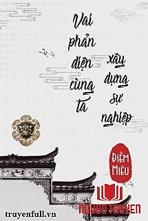 Vai Phản Diện Cùng Ta Xây Dựng Sự Nghiệp