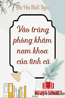 Vào Trúng Phòng Khám Nam Khoa Của Tình Cũ