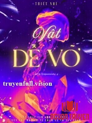 Vật Dễ Vỡ - Thiết Nhĩ - Vat De Vo - Thiet Nhi