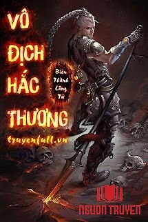 Vô Địch Hắc Thương - Vo Đich Hac Thuong