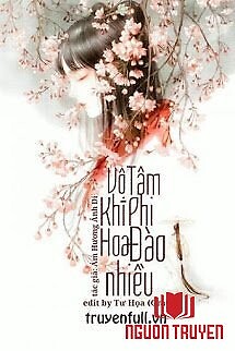 Vô Tâm Khí Phi Hoa Đào Nhiều