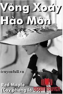 Vòng Xoáy Hào Môn - Vong Xoay Hao Mon