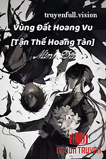 Vùng Đất Hoang Vu [Tận Thế Hoang Tàn] - Vung Đat Hoang Vu [Tan The Hoang Tan]