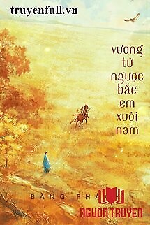 Vương Tử Ngược Bắc Em Xuôi Nam - Vuong Tu Nguoc Bac Em Xuoi Nam