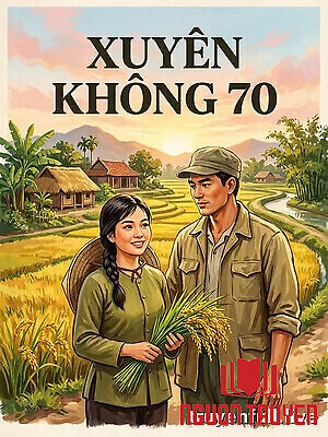 Xuyên Không Thập Niên 70 - Xuyen Khong Thap Nien 70