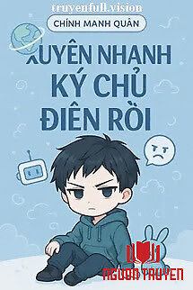 Xuyên Nhanh: Ký Chủ Điên Rồi - Xuyen Nhanh: Ky Chu Đien Roi