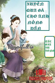 Xuyên Qua Gả Cho Anh Nông Dân - Xuyen Qua Ga Cho Anh Nong Dan