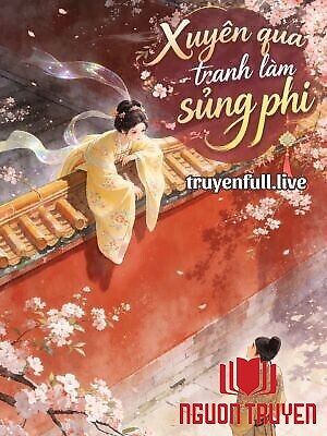 Xuyên Qua Tranh Làm Sủng Phi - Xuyen Qua Tranh Lam Sung Phi