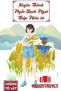 Xuyên Thành Ngốc Bạch Ngọt Thập Niên 70