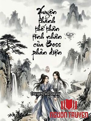 Xuyên Thành Thế Thân Tình Nhân Của Boss Phản Diện - Xuyen Thanh The Than Tinh Nhan Cua Boss Phan Dien