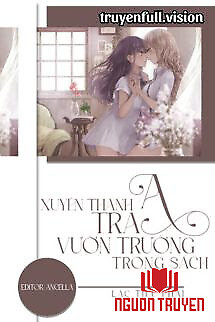 Xuyên Thành Tra A Vườn Trường Trong Sách - Xuyen Thanh Tra A Vuon Truong Trong Sach