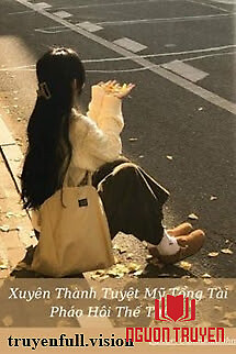 Xuyên Thành Tuyệt Mỹ Tổng Tài Pháo Hôi Thế Thân - Xuyen Thanh Tuyet My Tong Tai Phao Hoi The Than