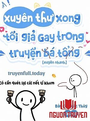 Xuyên Thư Xong Tôi Giả Gay Trong Truyện 