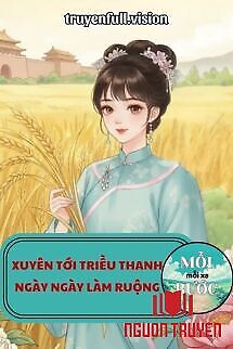 Xuyên Tới Triều Thanh Ngày Ngày Làm Ruộng - Xuyen Toi Trieu Thanh Ngay Ngay Lam Ruong