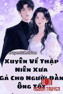 Xuyên Về Thập Niên Xưa, Gả Cho Người Đàn Ông Tốt - Xuyen Ve Thap Nien Xua, Ga Cho Nguoi Đan Ông Tot