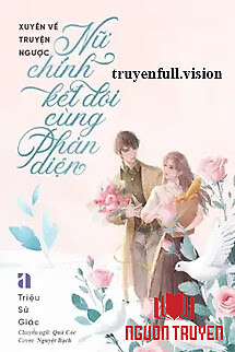 Xuyên Về Truyện Ngược, Nữ Chính Kết Đôi Cùng Phản Diện - Xuyen Ve Truyen Nguoc, Nu Chinh Ket Đoi Cung Phan Dien