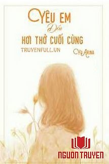 Yêu Em Đến Hơi Thở Cuối Cùng - Yeu Em Đen Hoi Tho Cuoi Cung