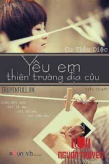 Yêu Em Thiên Trường Địa Cửu - Yeu Em Thien Truong Đia Cuu