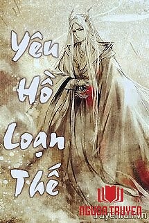 Yêu Hồ Loạn Thế - Yeu Ho Loan The