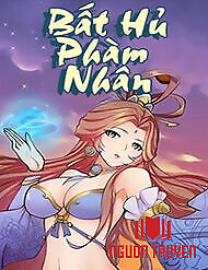 Bất Hủ Phàm Nhân - Bat Hu Pham Nhan